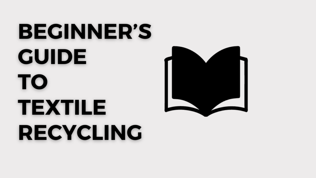 Beginner’s guide to textile recycling