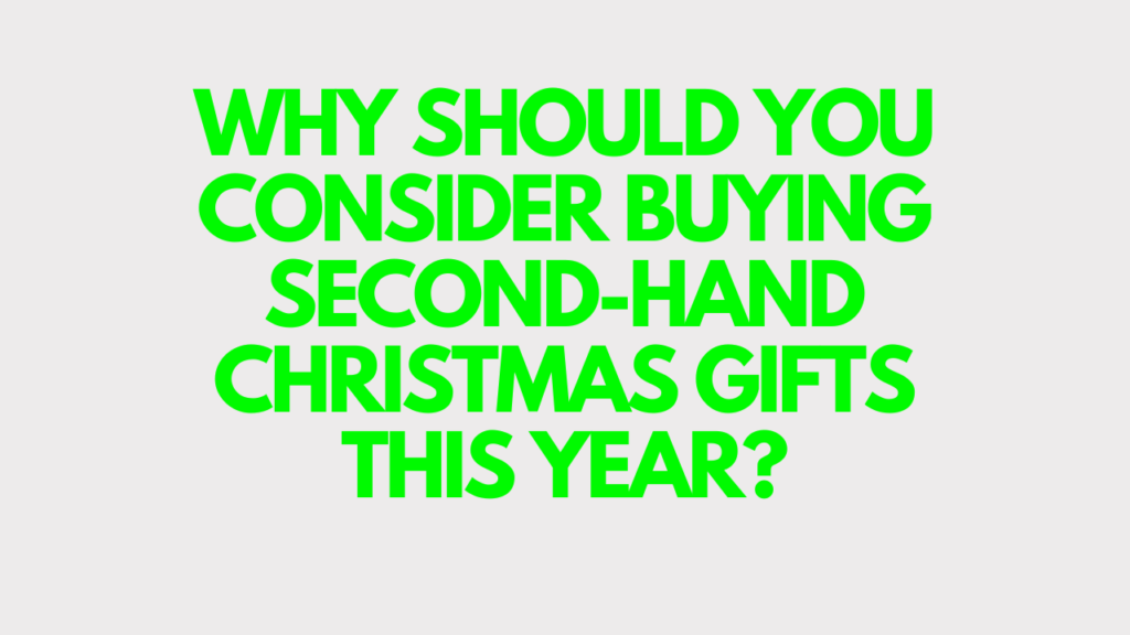 Why should you consider buying second-hand Christmas gifts this year?