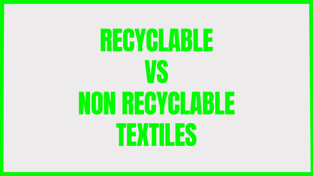 Recyclable and non recyclable textiles