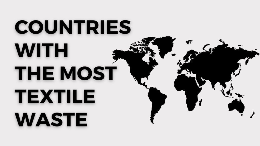 Countries with the most textile waste